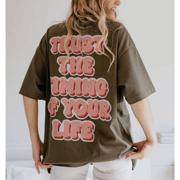 T-Shirt Trust The Timing Of Your Life